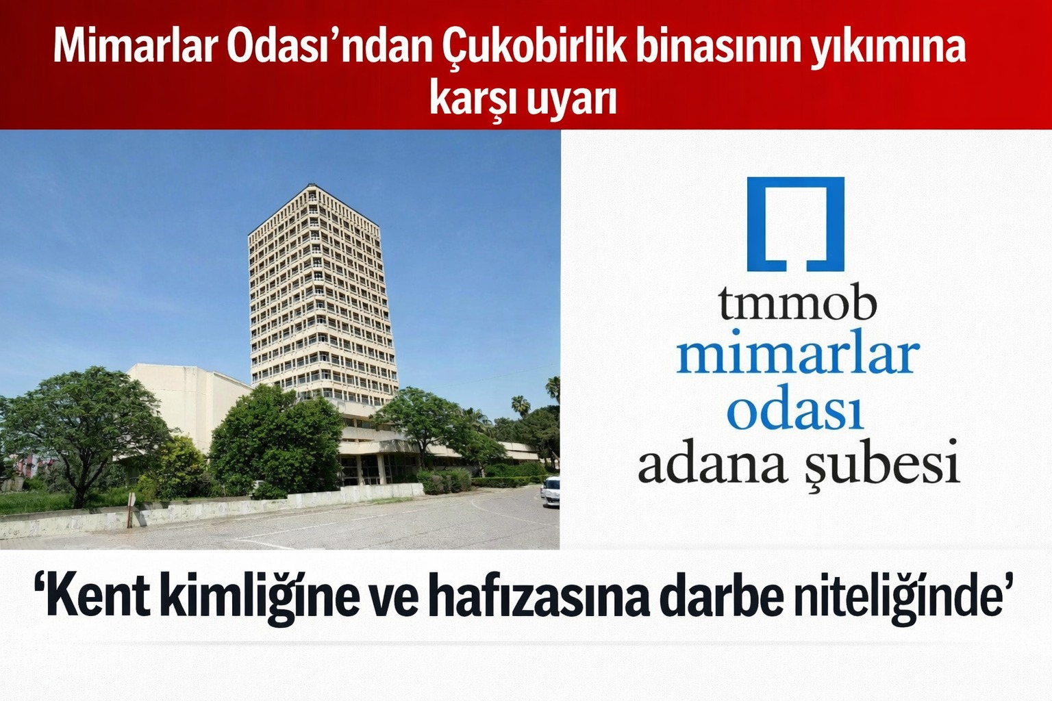 Mimarlar Odası’ndan Çukobirlik binasının yıkımına karşı uyarı